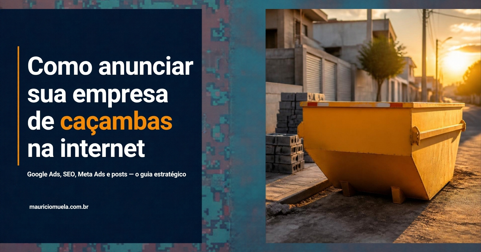Caçamba de entulho amarela em rua de obra — como anunciar empresa de caçambas na internet