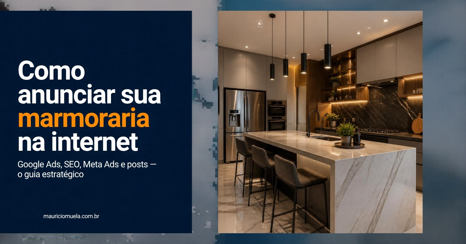 Cozinha com bancada de mármore — como anunciar marmoraria na internet