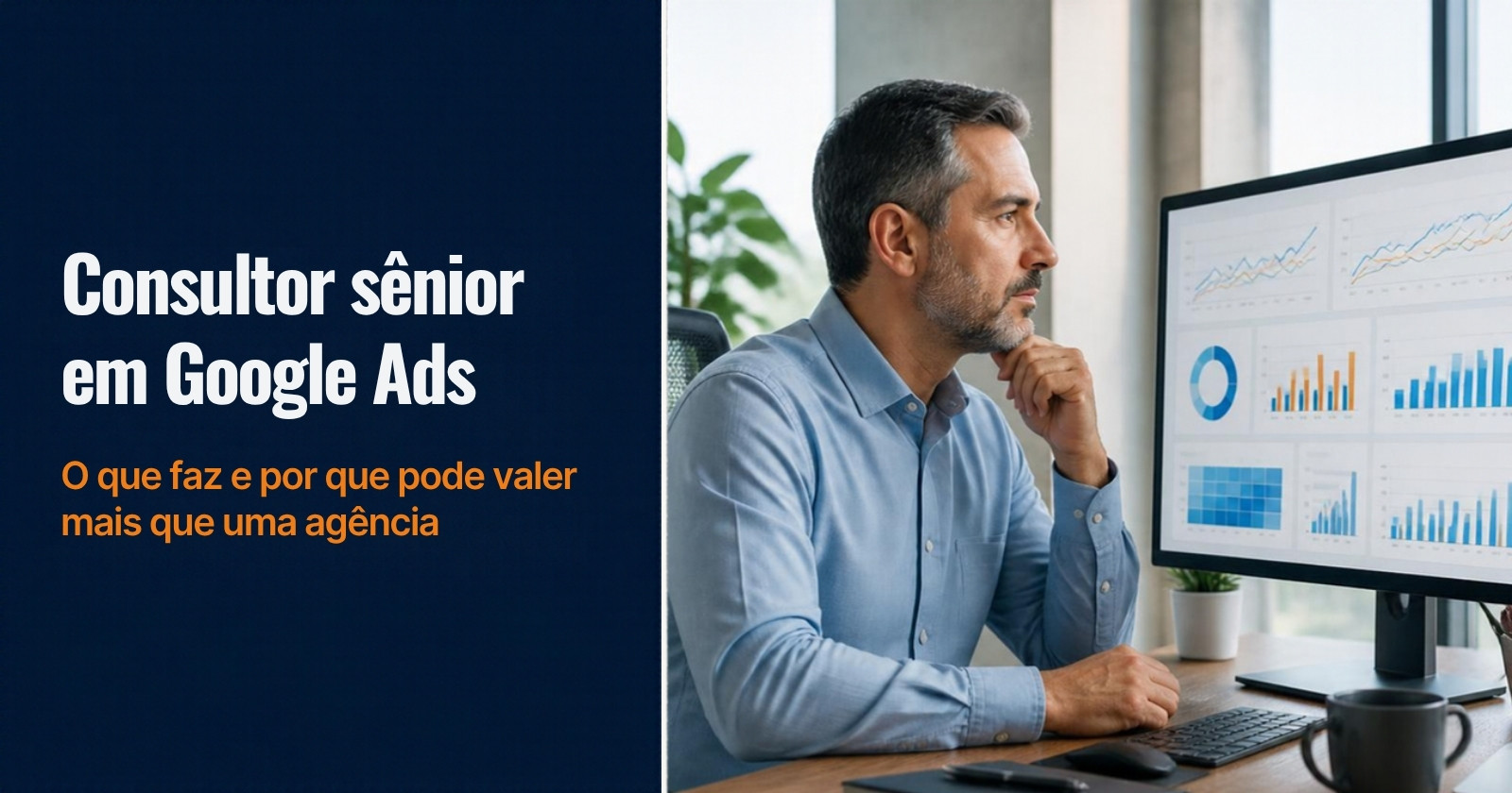 Consultor sênior analisando campanhas de Google Ads no monitor