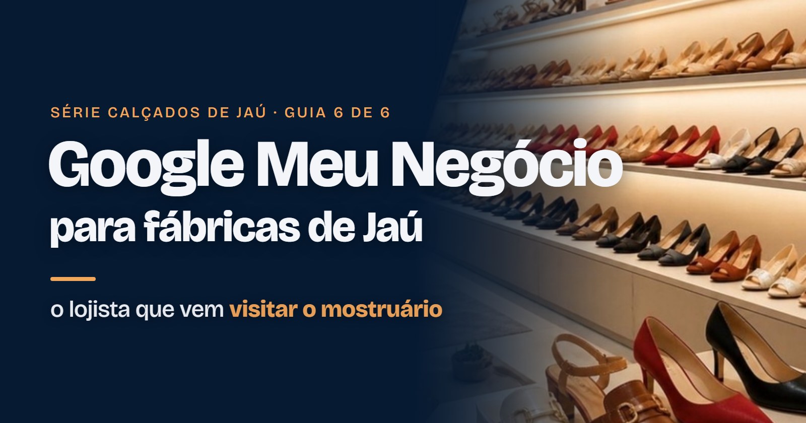 Google Meu Negócio para fábricas de calçados de Jaú: o lojista que vem visitar o mostruário