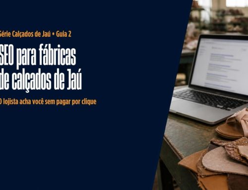 SEO para fábricas de calçados de Jaú: como o lojista acha você sem pagar por clique